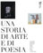 Una storia di arte e di poesia. Arcangeli, Bertolucci, Biamonti, Isella, Orelli, Sereni, Tassi, Testori e i loro artisti. Catalogo della mostra (Mendrisio, 29 marzo-6 luglio 2025)