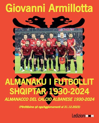 Almanacco del calcio albanese 1930-2024-Almanaku i futbollit shqiptar 1930-2024. Ediz. bilingue