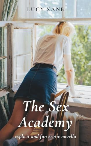 The Sex Academy: Explicit and Fun Erotic Novella (Sex Academy Series)