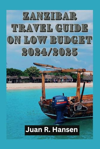 ZANZIBAR TRAVEL GUIDE ON LOW BUDGET 2024/2025