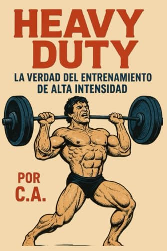 Heavy Duty: La Verdad Del Entrenamiento De Alta Intensidad (Heavy Duty – International Editions)