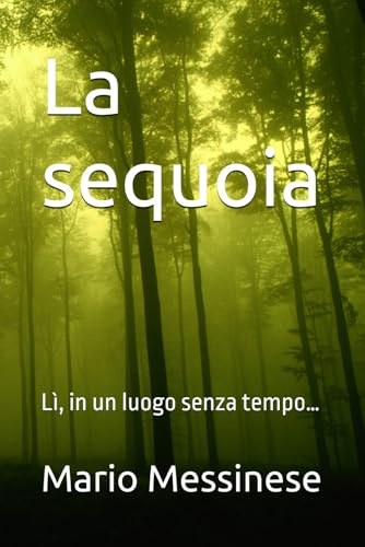 La sequoia: Lì, in un luogo senza tempo…