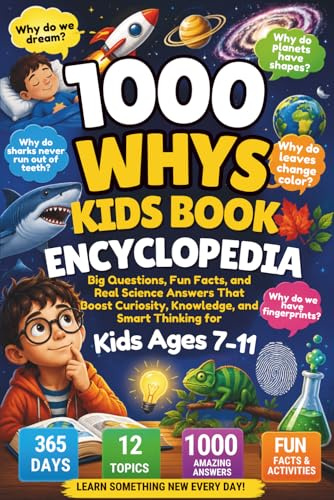 1000 Whys Kids Book Encyclopedia: Big Questions, Fun Facts, and Real Science Answers That Boost Curiosity, Knowledge, and Smart Thinking for Kids Ages 7–11