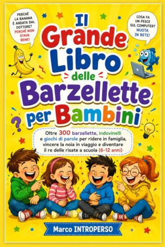 Il Grande Libro delle Barzellette per Bambini: Oltre 300 barzellette, indovinelli e giochi di parole per ridere in famiglia, in viaggio e diventare re delle risate a scuola (6-12 anni)