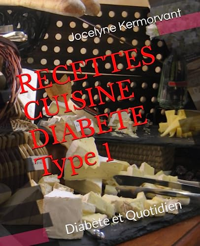 RECETTES CUISINE Type 1: Diabète et Quotidien