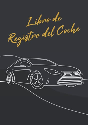 Libro de Registro del Coche: Libro de Registro para Coche | Registre el Mantenimiento de su Automóvil | Para todas las Marcas de Automóviles | Para Profesionales y Particulares | Idea de Regalo