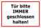Aufkleber Hinweis „Tür bitte IMMER geschlossen halten!“ Folie selbstklebend | Größe wählbar Made in Germany, Größe: 30x20cm