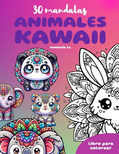 ANIMALES KAWAII. Libro de colorear para niños y adultos con estilo mandala.: Libro de colorear con 30 animales Kawaii estilo mandala y sus cualidades únicas. (ANIMALES KAWAII Mandalas)