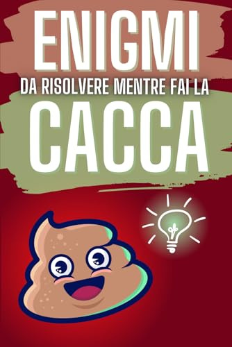 Enigmi da Risolvere Mentre fai la Cacca: Regali Divertenti e stupidi per lui, amici e colleghi. idee Natale e Secret Santa.