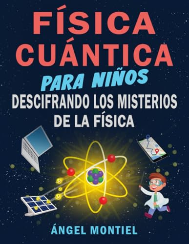 Física cuántica para niños: Descifrando los misterios de la física