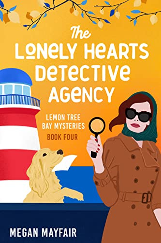 The Lonely Hearts Detective Agency: a small town romantic mystery (The Lemon Tree Bay Mysteries Book 4)