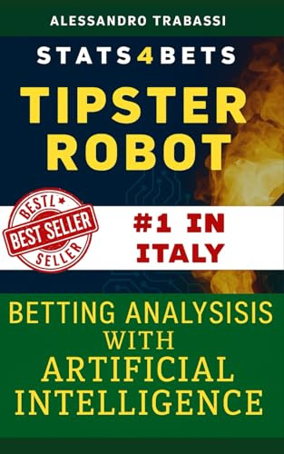 Tipster Robot: Betting Analysis with Artificial Intelligence.: How AI and Predictive Analytics Are Changing the Game of Sports Betting Forever (Sports ... with Artificial Intelligence, Band 1)