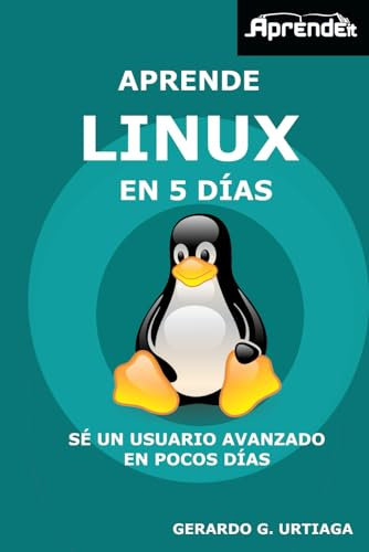 Aprende Linux en 5 días: Hazte usuario avanzado Linux en poco tiempo