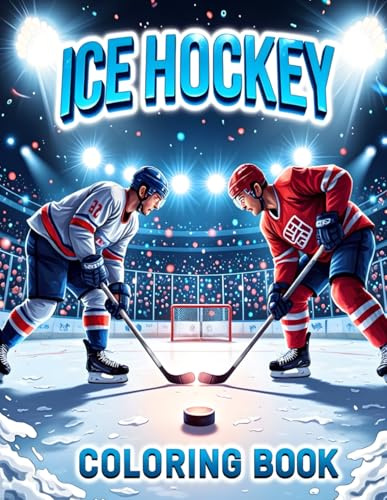 Ice Hockey Coloring Book: 30 Bold and Exciting Pages for Kids, Teens, and Adults Who Love the Game