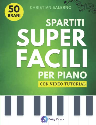 Spartiti Super Facili per Pianoforte: 50 Brani con Video Tutorial