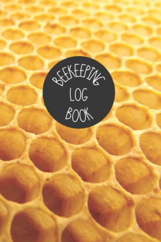 BEEKEEPING LOG BOOK: Keep track of every detail | Creative gift for beekeepers | Record notebook | Inspection Journal.