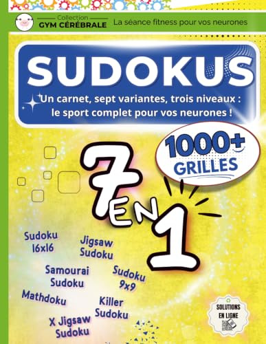 Carnet Multi-Jeux Adultes - Sudokus 7 en 1: 7 Variantes De Sudoku - 3 Niveaux De Difficulté - Jeux De Logique, Observation Et Mémoire - Activités 0% ... Détente - La Séance Fitness Pour Vos Neurones