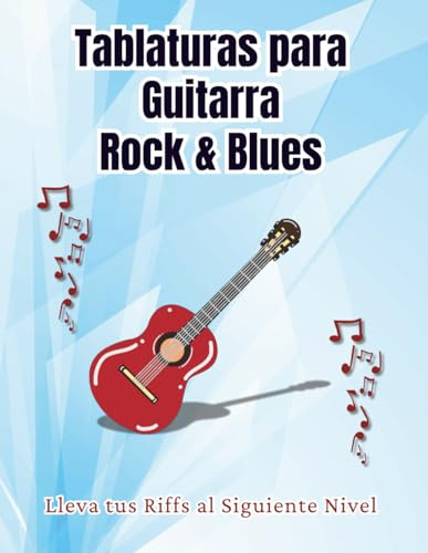 Tablaturas para Guitarra Rock & Blues: Lleva tus Riffs al Siguiente Nivel