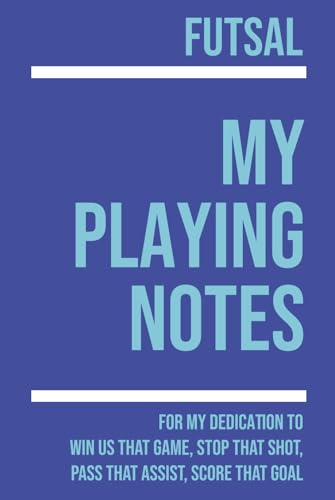 My Futsal Playing: Note making, planning, goal setting, tactics, diagrams, training drills, fitness, games and matches for futsal athletes