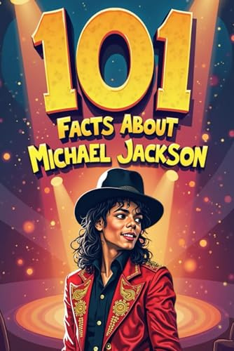 101 Facts About Michael Jackson: An Inspiring and Interactive Book With Quizzes, Journals, Games and More For Young Minds