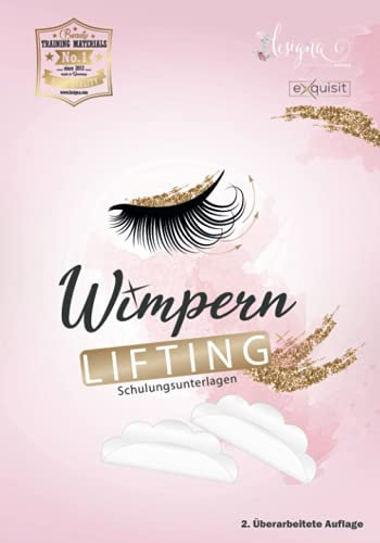 Wimpernlifting Schulungsunterlagen: Lashlifting Grundausbildung: für eigene Schulungszwecke (Augenbrauen und Wimpernlifting, Band 2)