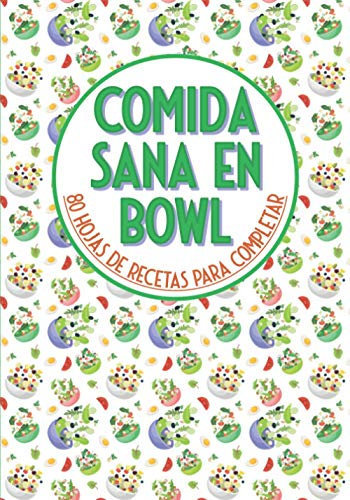 Comida sana en bowl 80 hojas de recetas para completar: Libro de recetas para rellenar⎪80 archivos preformateados ⎪bowlcake poke bowl buddha bowls y todas tus recetas favoritas⎪gran formato