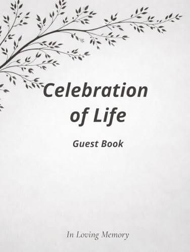 Celebration of Life: Celebration of Life Guest Book: Funeral Memorial Sign-In and Condolence Register for Family and Friends That quietly indexes: