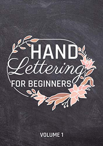 Hand Lettering for Beginners Volume 1: Hand-Lettering Exercise Book with Alphabets and Numbers to Practice - Workbook for Beginners