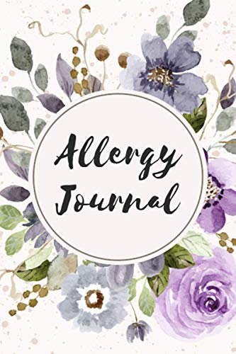 Allergy Journal: Food Tracker and Intolerance Log Book to Identify The Allergy - Diary for Food Sensitives and Symptoms
