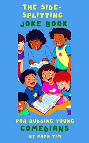 The Side-Splitting Joke Book for Budding Young Comedians