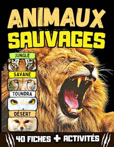 Animaux Sauvages - Encyclopédie pour enfants à partir de 7 ans: Livre enfant avec 40 animaux extraordinaires à travers le monde, de la jungle au désert + coloriages, dessin et quiz