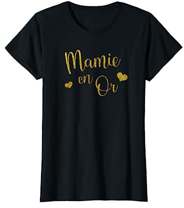 Mamie Fete des Grand Meres Cadeau Grand Mere Mamie en Or T-Shirt
