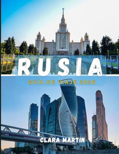 RUSIA GUÍA DE VIAJE 2026: Explora las ciudades icónicas, los tesoros culturales y las maravillas paisajísticas de Rusia con consejos esenciales para todo viajero.