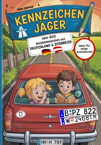 Kennzeichen-Jäger – Das große Autokennzeichen-Sammelbuch für Kinder ab 6 Jahren. Sammle über 800 Nummernschilder aus Deutschland & Österreich – Das ... für lange Autofahrten & Urlaubsfahrten