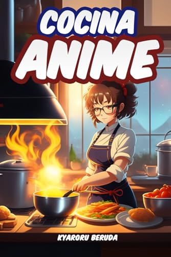 Cocina Anime: Las recetas Anime de tus series favoritas (Recetas Frikis)