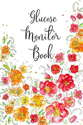 Glucose Monitor Book: Blood Sugar Log Book for Diabetes (2 years) Before After Meal Tracker to Record Blood Sugar Readings Daily! (Healthy Body Healthy Mind)
