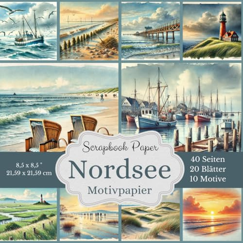 Nordsee Scrapbook Papier Kollektion: Ein Hauch von Meer für deine Projekte: Bastelpapier mit Aquarell-Motiven, malerisch und maritim Format: ... Designs, jeweils 2x, insgesamt 40 Seiten