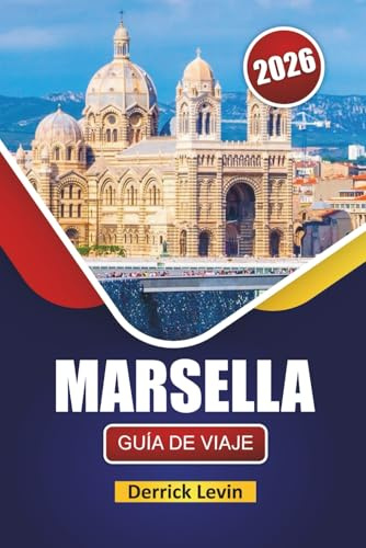 MARSELLA GUÍA DE VIAJE 2026: Descubre monumentos históricos, vistas costeras, gastronomía local y experiencias culturales en el sur de Francia