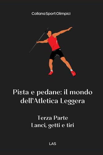 Pista e pedane: il mondo dell'atletica leggera: 3^Parte - Lanci, getti e tiri