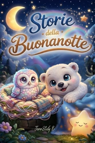 Storie della Buonanotte: Racconti dolci per dormire da 4 a 7 ANNI +