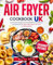 Air Fryer Cookbook UK: Typical English Recipes with Coloured Pictures for Beginners and Advancers | European Measurements and Easy to Find Ingredients