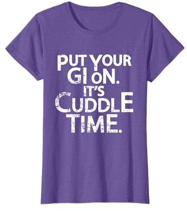 Put Your Gi On Its Cuddle Time Jiu Jitsu Shirt BJJ Gift Tee T-Shirt