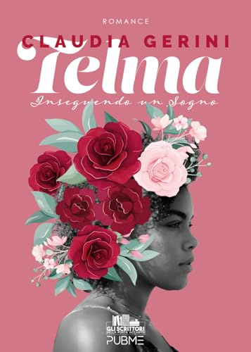 Telma: Inseguendo un Sogno (Collana Gli scrittori della porta accanto - PubMe)