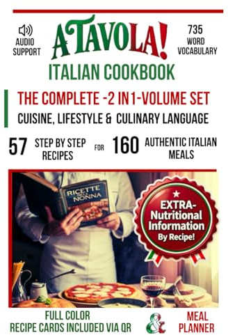 A TAVOLA! ITALIAN COOKBOOK- THE COMPLETE 2-IN-1 VOLUME SET: CUISINE, LIFESTYLE & CULINARY LANGUAGE (A Tavola! The Italian Language and Lifestyle Kitchen Academy!)