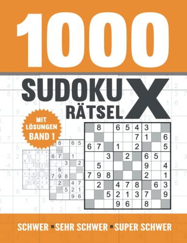 1000 Sudoku X Rätsel: Sudoku Heft für Erwachsene mit 1000 schwer bis super schweren Rätseln mit Lösungen - Band 1