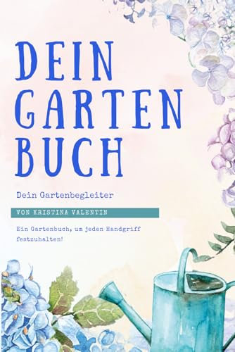 Dein Gartenbuch: Dein Gartenbegleiter