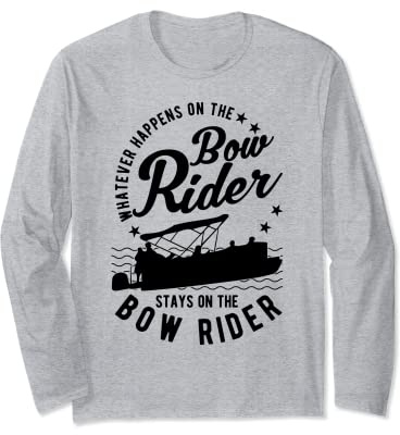 Whatever Happens On The Bow Rider Boat - Bow Rider Boat Long Sleeve T-Shirt