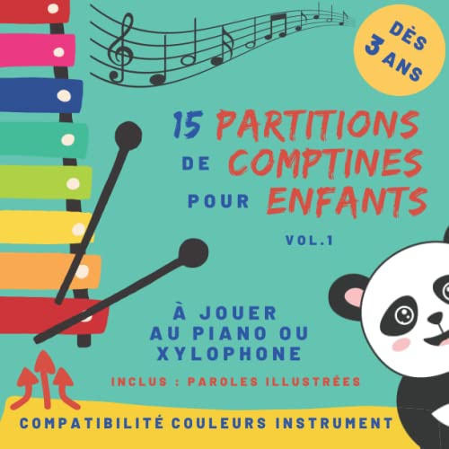 15 partitions de comptines pour enfants - Volume 1: pour piano ou xylophone - dès 3 ans - partitions avec code couleur et nom des notes