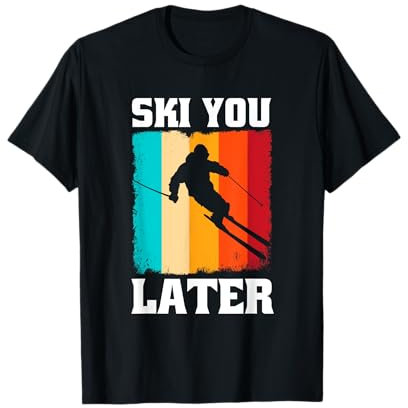 Ski you later Ski Spruch Sprüche Skifahren Skisport T-Shirt
