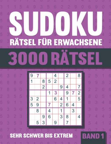 3000 Sudoku Rätsel für Erwachsene: Großes Sudoku Buch mit 3000 sehr schweren bis extrem schweren Rätseln mit Lösungen - Vol. 1